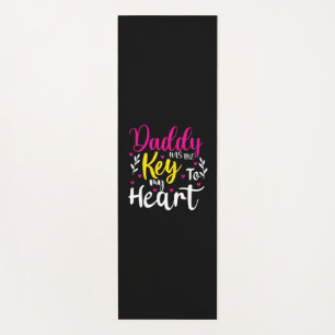 Daddy Is The Key To My Heart Yoga Mat