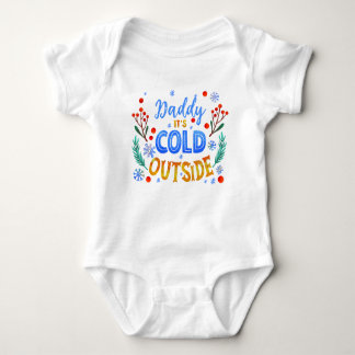 Daddy Its Cold Outside Christmas Winter Holly Baby Bodysuit