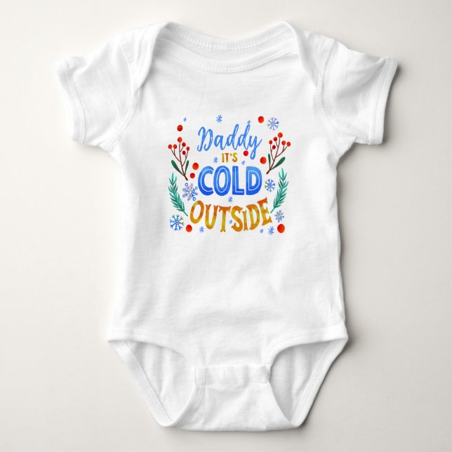 Daddy Its Cold Outside Christmas Winter Holly  Baby Bodysuit (Front)