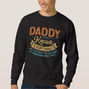Daddy Knows Everything  Dad Papa Father s Day Sweatshirt