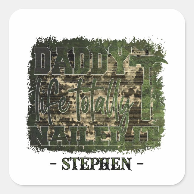 Daddy Life. Totally Nailed It – Camouflage Square Sticker (Front)