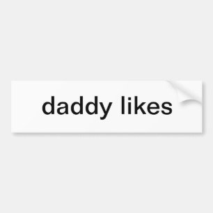 Daddy likes bumper sticker