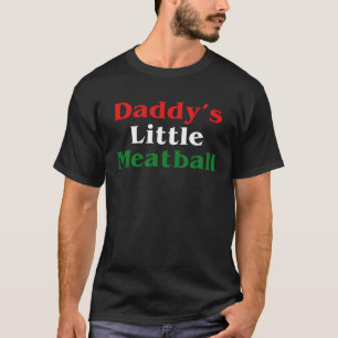 Daddy Little Meatball Italian 4 T-Shirt
