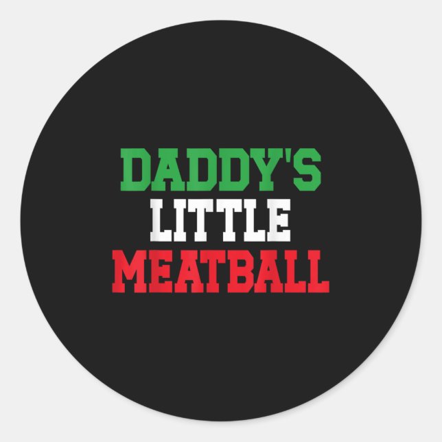 Daddy Little Meatball Italian Funny  Classic Round Sticker (Front)