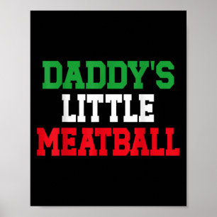 Daddy Little Meatball Italian Funny  Poster