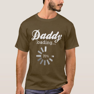 Daddy Loading 2 T-Shirt