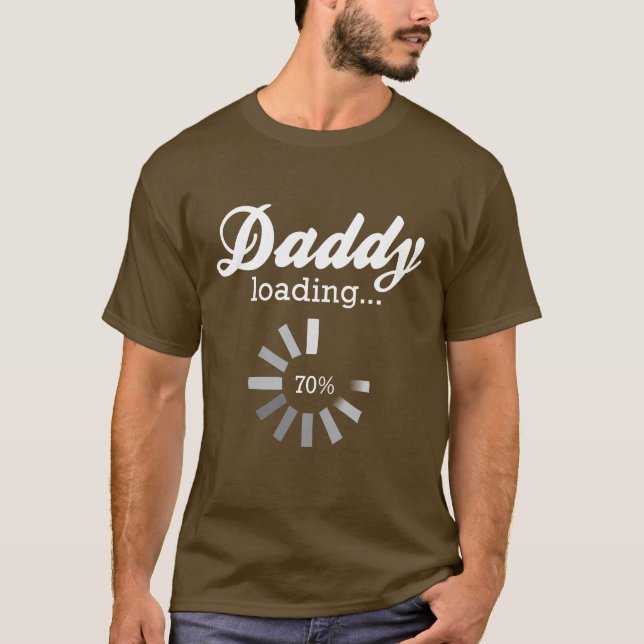 Daddy Loading 2 T-Shirt (Front)