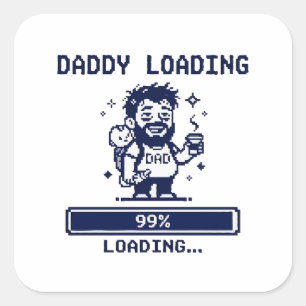 Daddy Loading 99% Square Sticker