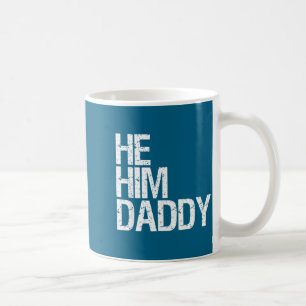 Daddy Lover Valentine Quote Funny He Him Daddy  Coffee Mug