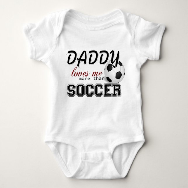 Daddy Loves Me More Than Soccer Baby Bodysuit (Front)
