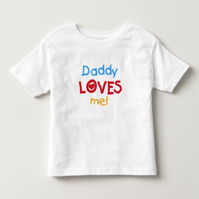 Daddy Loves Me Toddler T-Shirt (Front)