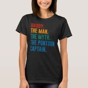 Daddy Man Myth Pontoon Captain Dad Pontoon T-Shirt