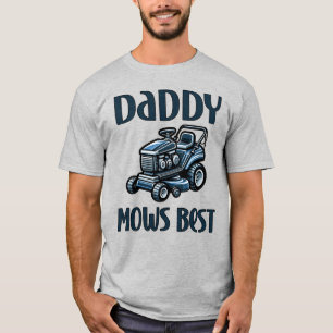 Daddy Mows Best T-Shirt