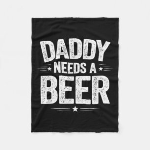 Daddy Needs A Beer Funny Sarcastic Dad Jokes Fleece Blanket