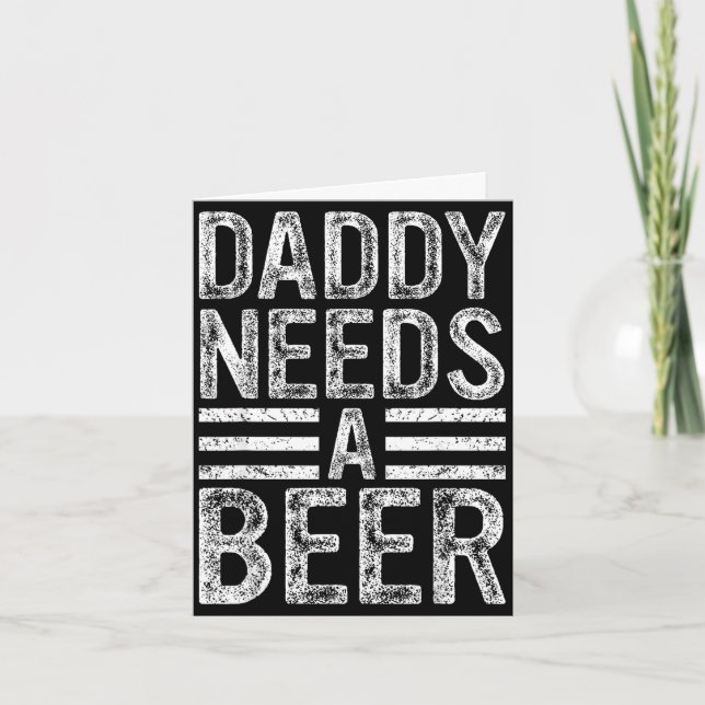Daddy needs a beer retro funny men drinking dad card (Front)
