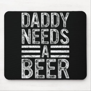 Daddy Needs A Beer Retro Funny Men Drinking Dad Mouse Pad