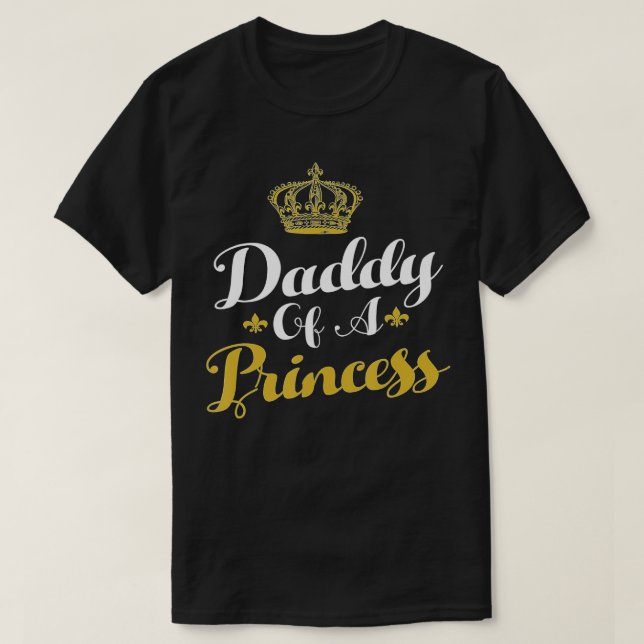 Daddy Of A Princess Shirt Funny Fathers Day For Da (Design Front)
