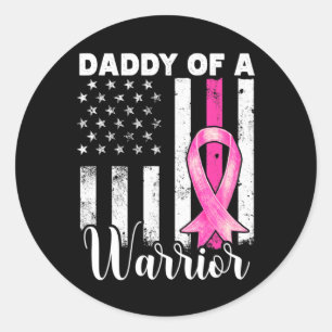 Daddy Of A Warrior Breast Cancer Awareness Stronge Classic Round Sticker