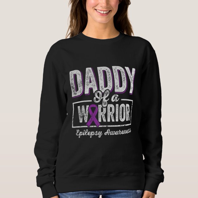 Daddy of a Warrior Epilepsy Daddy Purple Ribbon Su Sweatshirt (Front)