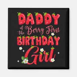 Daddy of Berry First Birthday Girl Strawberry 1st Magnet