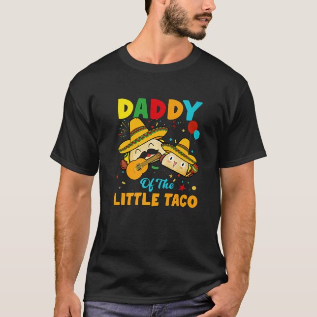 Daddy Of Little Taco Birthday Funny Taco De Mayo L T-Shirt (Front)