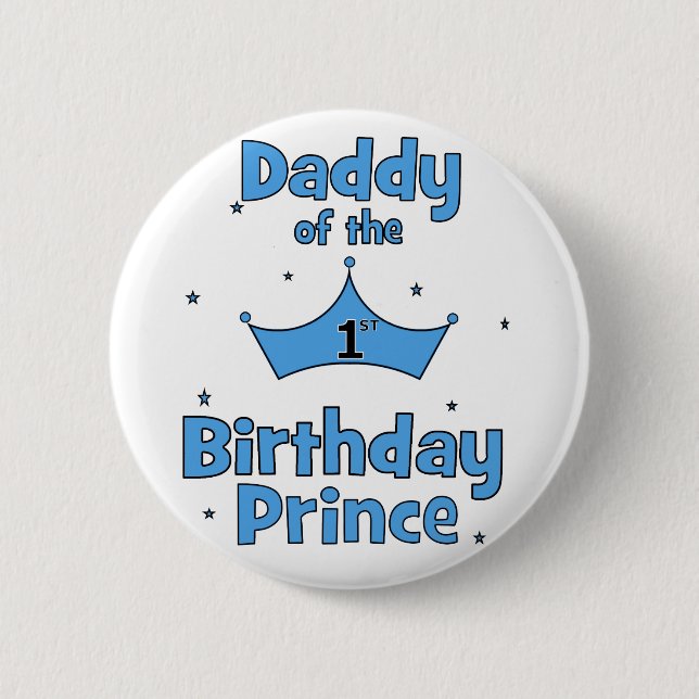 Daddy of the 1st Birthday Prince! 6 Cm Round Badge (Front)