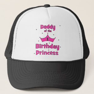 Daddy of the 1st Birthday Princess! Trucker Hat
