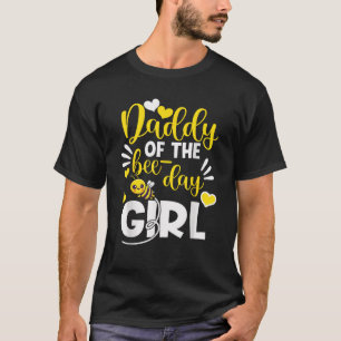 Daddy Of The Bee Day Girl Hive Party Matching Birt T-Shirt