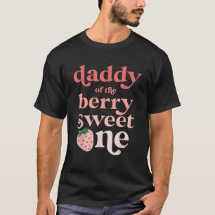 Daddy of the Berry Sweet One Strawberry First Birt T-Shirt