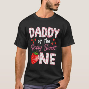 Daddy Of The Berry Sweet One Strawberry First Birt T-Shirt