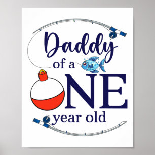 Daddy Of The Big One Fishing Boy First Birthday Of Poster