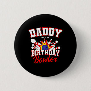 Daddy Of The Birthday Bowler Bday Bowling Party Ce 6 Cm Round Badge