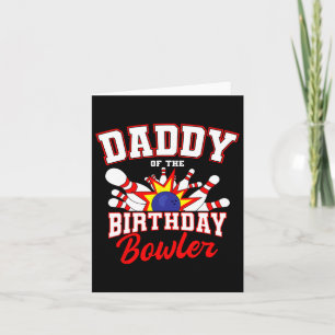Daddy Of The Birthday Bowler Bday Bowling Party Ce Card