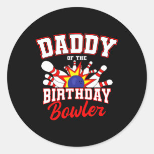 Daddy Of The Birthday Bowler Bday Bowling Party Ce Classic Round Sticker