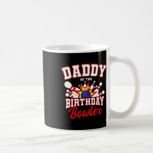 Daddy Of The Birthday Bowler Bday Bowling Party Ce Coffee Mug