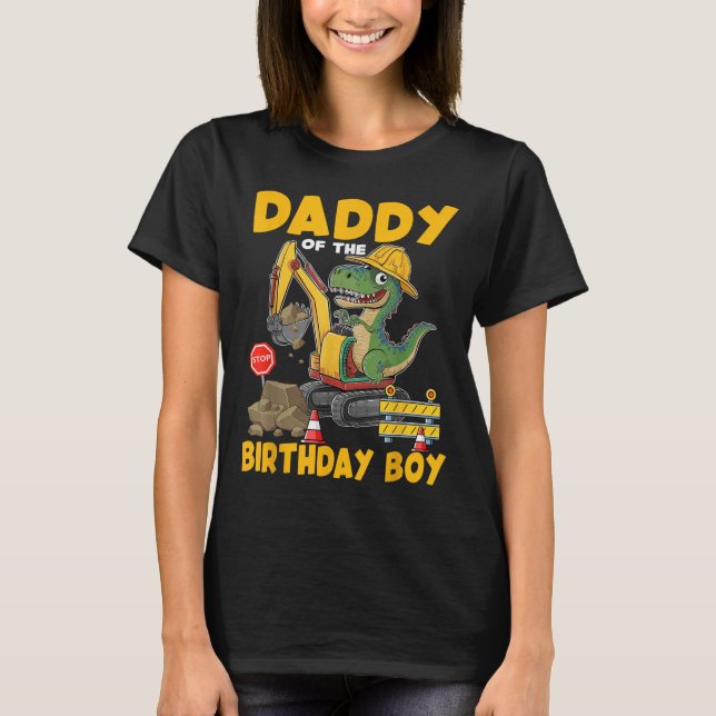 Daddy Of The Birthday Boy Construction Excavator F T-Shirt (Front)