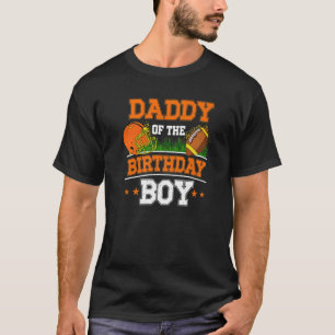 Daddy Of The Birthday Boy Football Soccer Theme Bd T-Shirt