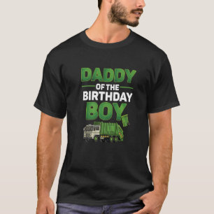 Daddy Of The Birthday Boy  Garbage Truck Daddy Pap T-Shirt