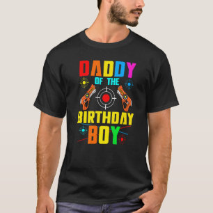 Daddy Of The Birthday Boy Lasertag Game Family Pla T-Shirt