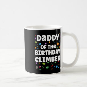 Daddy Of The Birthday Climber Matching Family Clim Coffee Mug