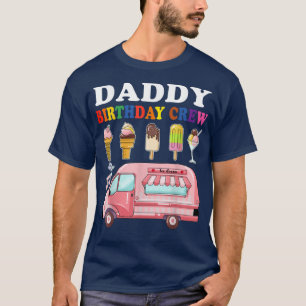 Daddy Of The Birthday Crew Ice Cream Truck Bday Pa T-Shirt
