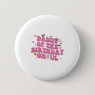 Daddy Of The Birthday Ghoul Ghost Halloween Costum 6 Cm Round Badge