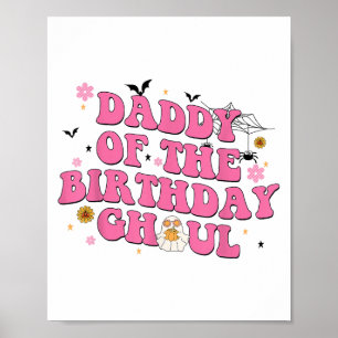 Daddy Of The Birthday Ghoul Ghost Halloween Costum Poster
