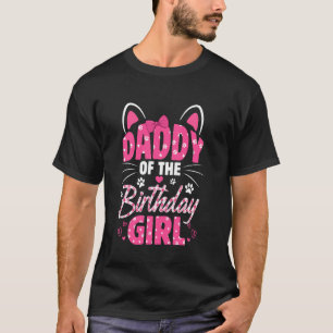 Daddy Of The Birthday Girl Cat Kitty Family Matchi T-Shirt