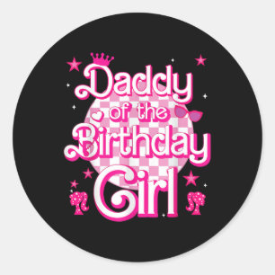 Daddy Of The Birthday Girl Doll Birthday Kid Famil Classic Round Sticker
