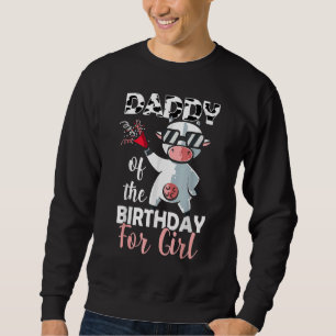 Daddy Of The Birthday Girl Family Cow First Bday Sweatshirt