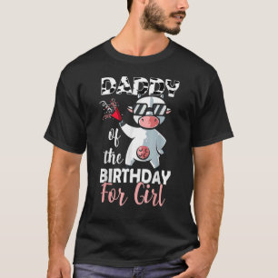 Daddy Of The Birthday Girl Family Cow  First Bday T-Shirt
