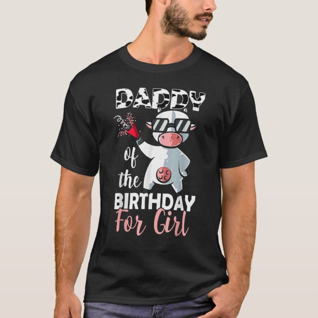 Daddy Of The Birthday Girl Family Cow  First Bday T-Shirt (Front)