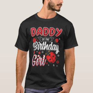 Daddy Of The Birthday Girl Family Ladybug Birthday T-Shirt