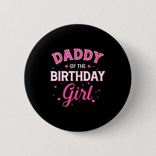 Daddy of the birthday girl family party birthday 6 cm round badge